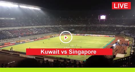 kuwait vs singapore live match streaming